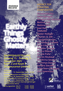 Group exhibition, Earthly Things – Ghostly Matters, 2025. At Zeughausareal, Uster, Switzerland. Poster